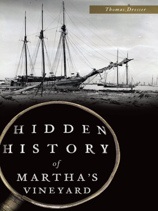 Title details for Hidden History of Martha's Vineyard by Thomas Dresser - Available